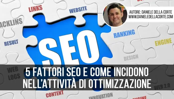 5 Fattori SEO e come incidono nell’attività di ottimizzazione