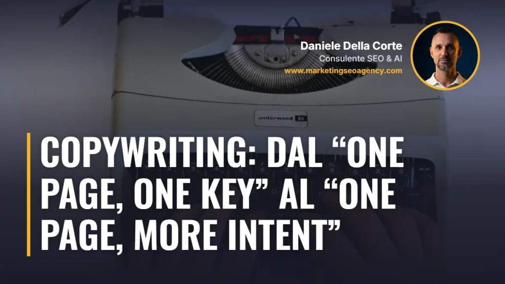 Copywriting: dal “one page, one key” al “one page, more intent” – articolo di Daniele Della Corte