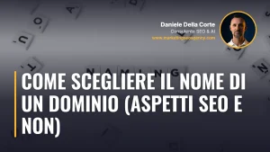 Come scegliere il nome di un dominio (aspetti SEO e non) – articolo di Daniele Della Corte