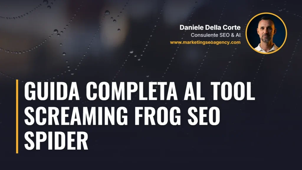 Guida completa al tool Screaming Frog SEO Spider – articolo di Daniele Della Corte