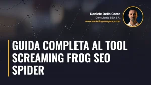 Guida completa al tool Screaming Frog SEO Spider – articolo di Daniele Della Corte