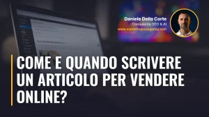 Come e quando scrivere un articolo per vendere online? – articolo di Daniele Della Corte